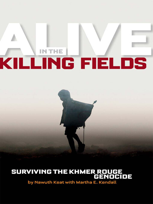 Title details for Alive in the Killing Fields by Martha E. Kendall - Available